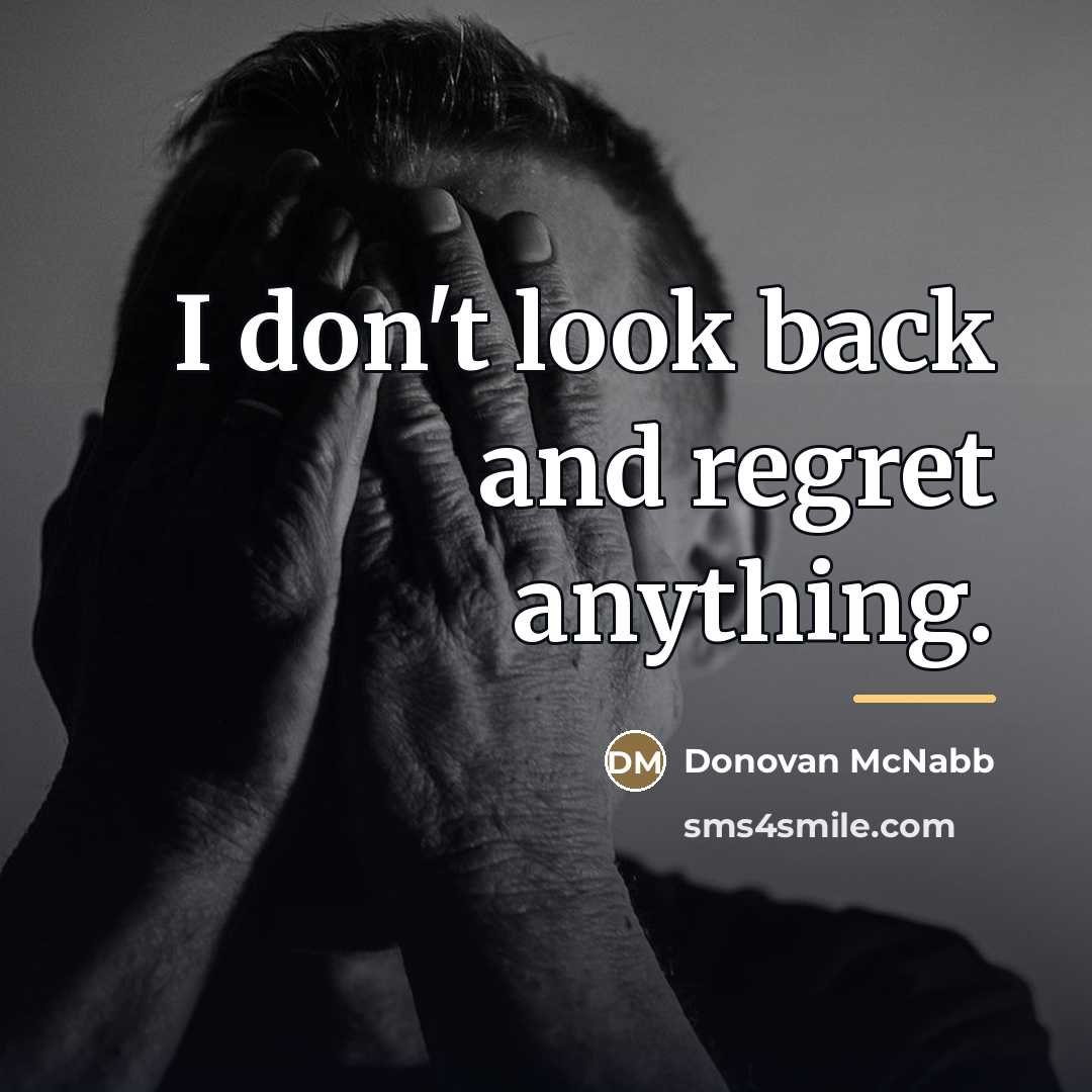 “I don't look back and regret anything.…” quote by Donovan McNabb
