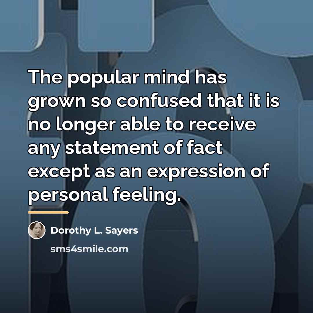“The popular mind has grown so confused that it is…” quote by Dorothy L. Sayers