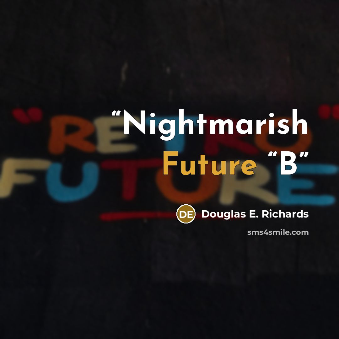“Nightmarish Future “B” quote by Douglas E. Richards