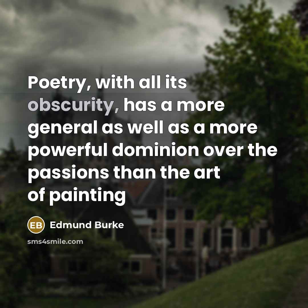 “Poetry, with all its obscurity, has a more general as…” quote by Edmund Burke