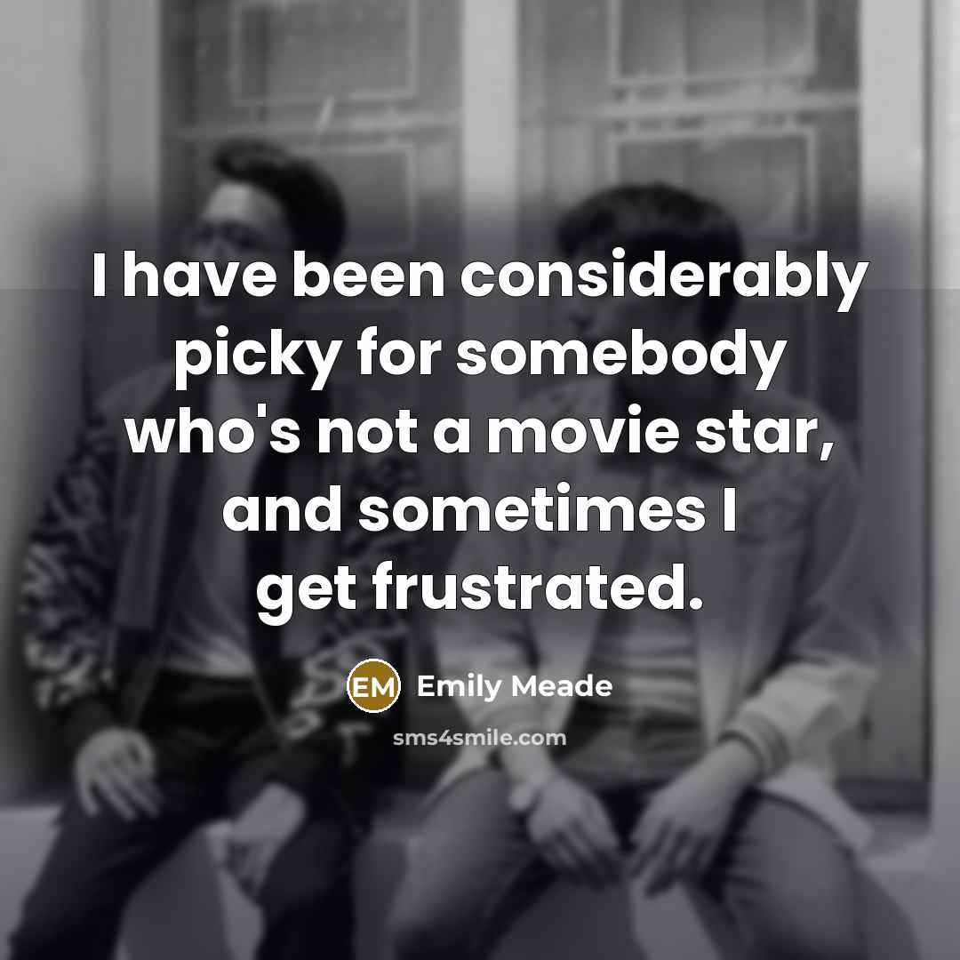 “I have been considerably picky for somebody who's not a…” quote by Emily Meade
