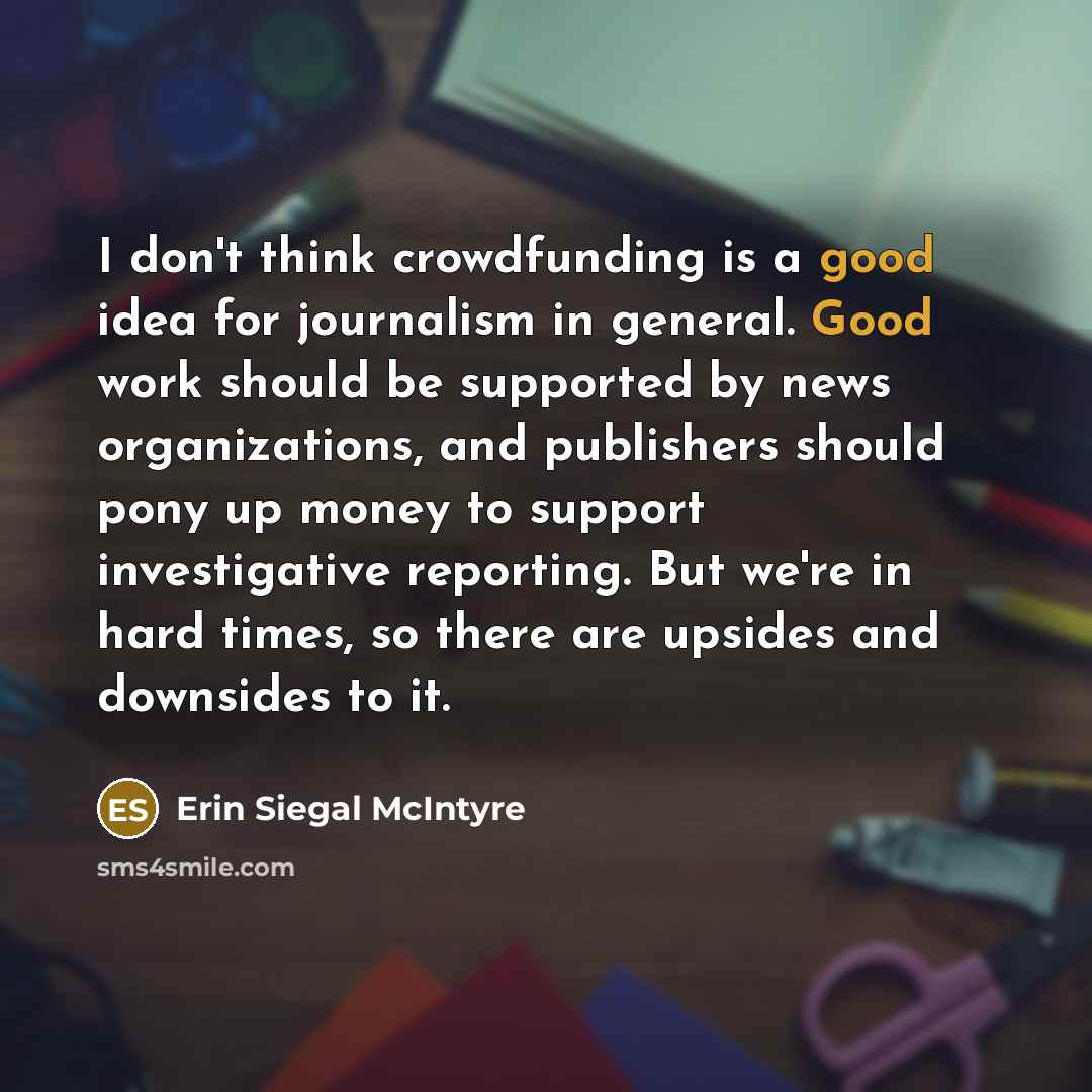 “I don't think crowdfunding is a good idea for journalism…” quote by Erin Siegal McIntyre