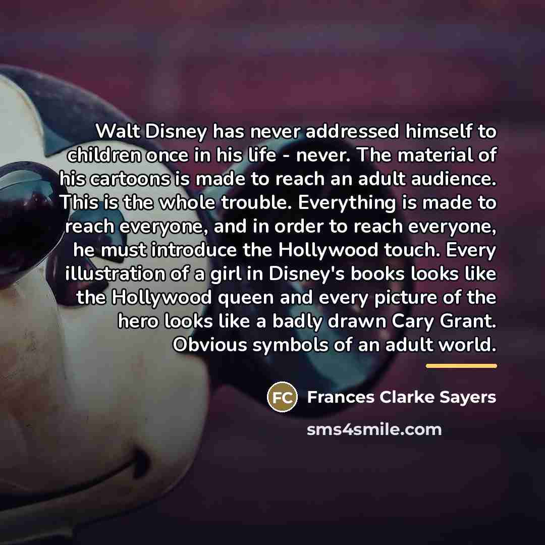 “Walt Disney has never addressed himself to children once in…” quote by Frances Clarke Sayers