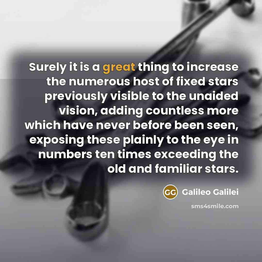 “Surely it is a great thing to increase the numerous…” quote by Galileo Galilei