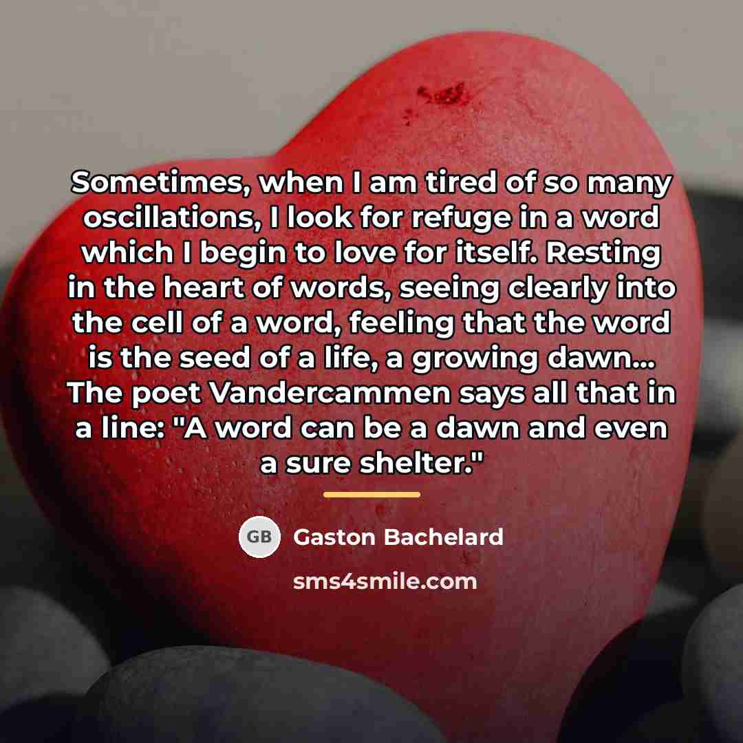“Sometimes, when I am tired of so many oscillations, I…” quote by Gaston Bachelard