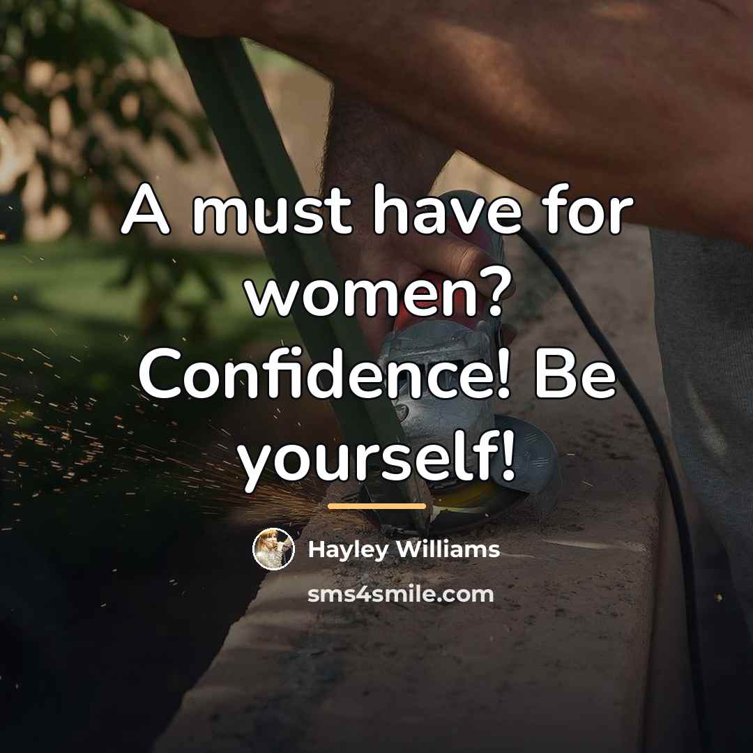 “A must have for women? Confidence! Be yourself!…” quote by Hayley Williams