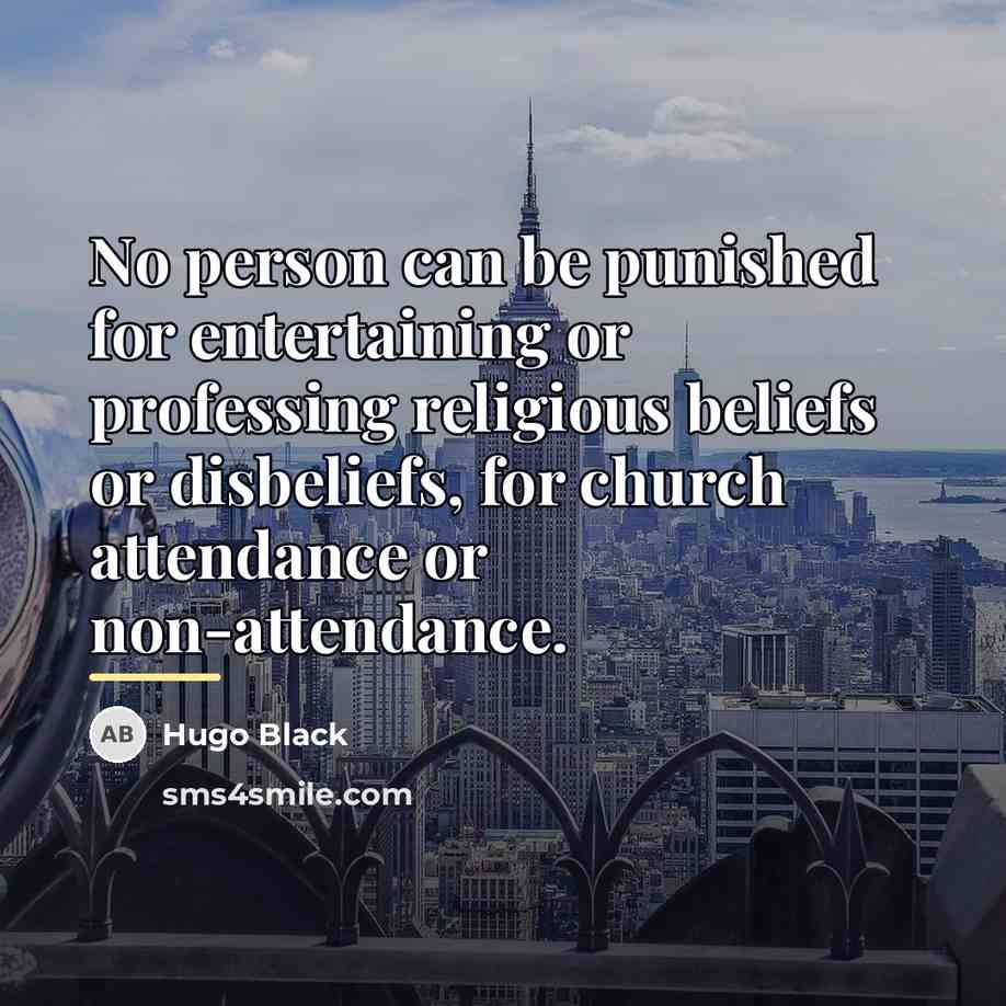 “No person can be punished for entertaining or professing religious…” quote by Hugo Black