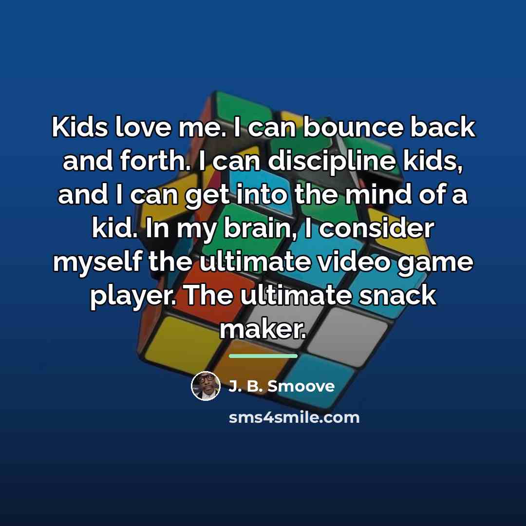 “Kids love me. I can bounce back and forth. I…” quote by J. B. Smoove