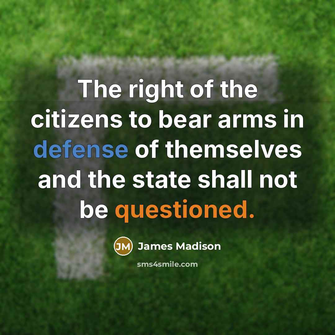 “The right of the citizens to bear arms in defense…” quote by James Madison