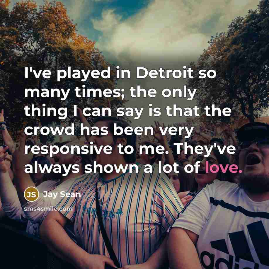 “I've played in Detroit so many times; the only thing…” quote by Jay Sean