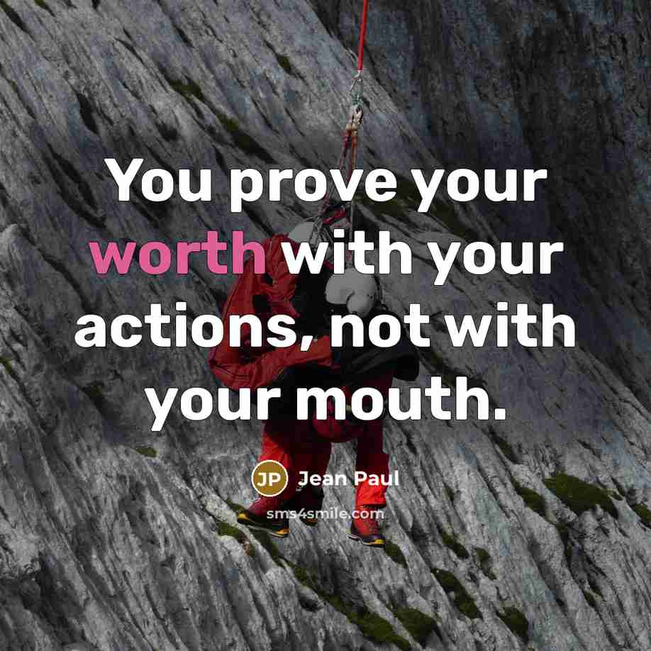 “You prove your worth with your actions, not with your…” quote by Jean Paul