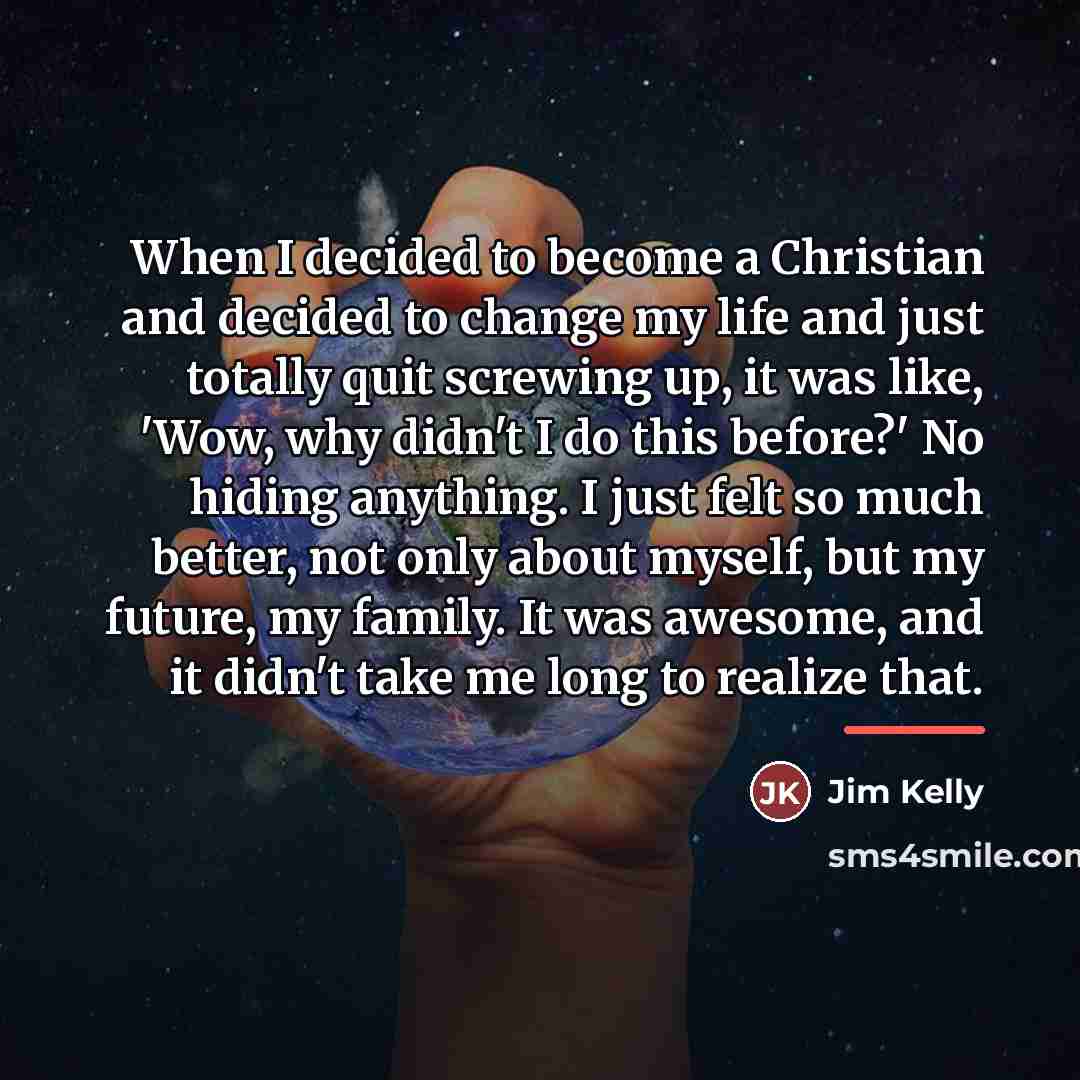 “When I decided to become a Christian and decided to…” quote by Jim Kelly