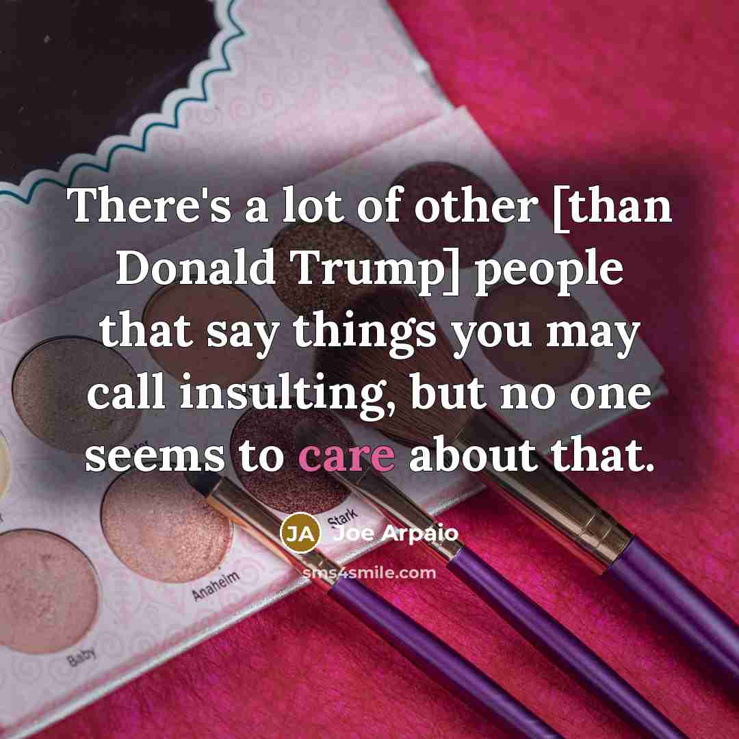 “There's a lot of other [than Donald Trump] people that…” quote by Joe Arpaio