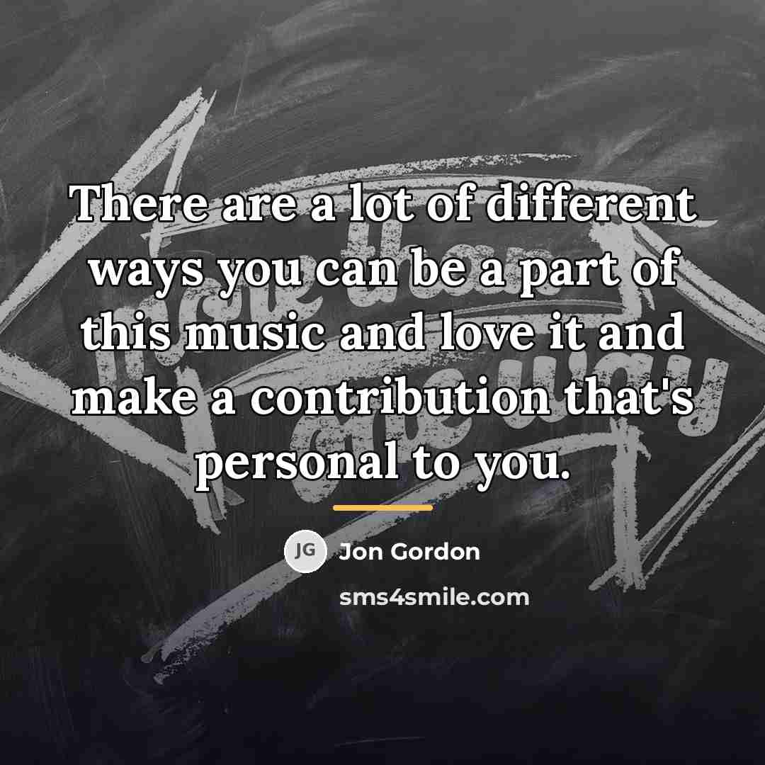 “There are a lot of different ways you can be…” quote by Jon Gordon