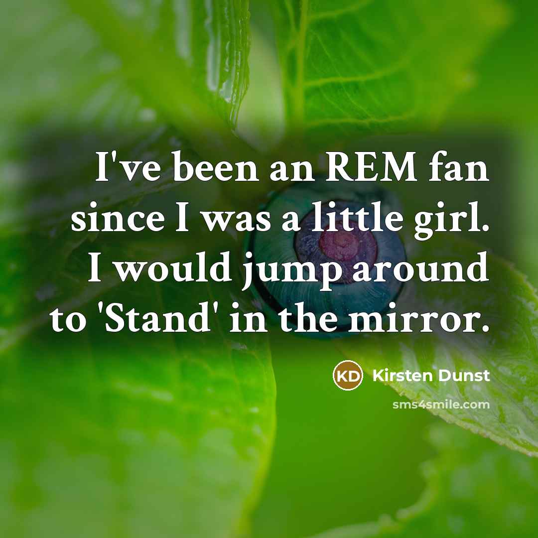 “I've been an REM fan since I was a little…” quote by Kirsten Dunst