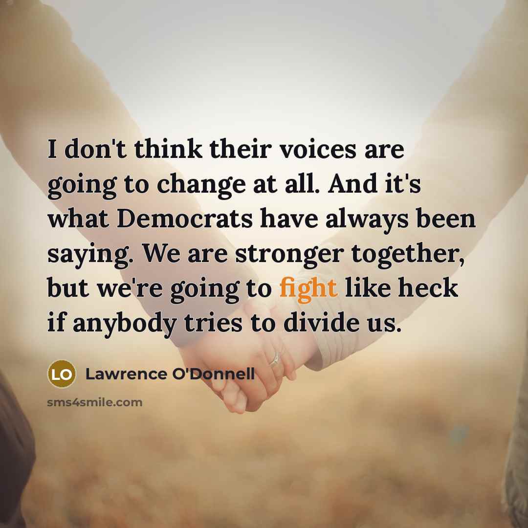 “I don`t think their voices are going to change at…” quote by Lawrence O'Donnell