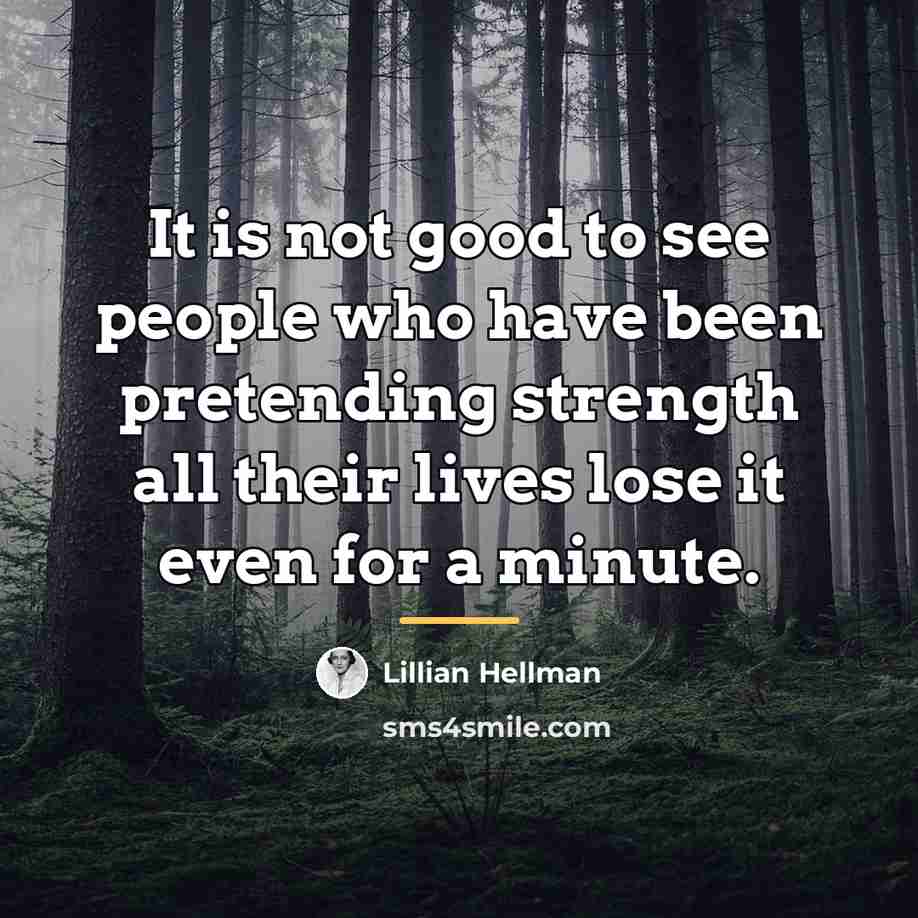 “It is not good to see people who have been…” quote by Lillian Hellman