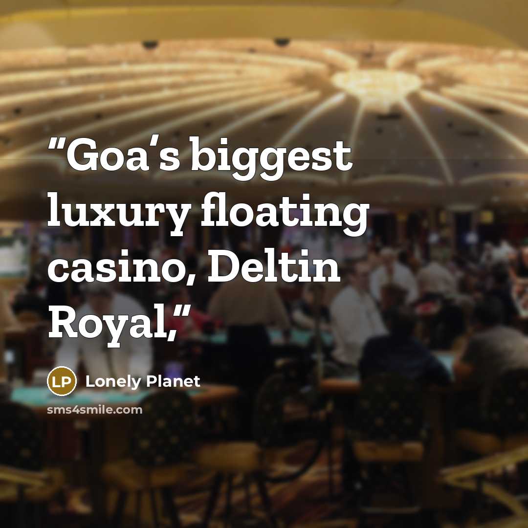 “Goa’s biggest luxury floating casino, Deltin Royal,” quote by Lonely Planet