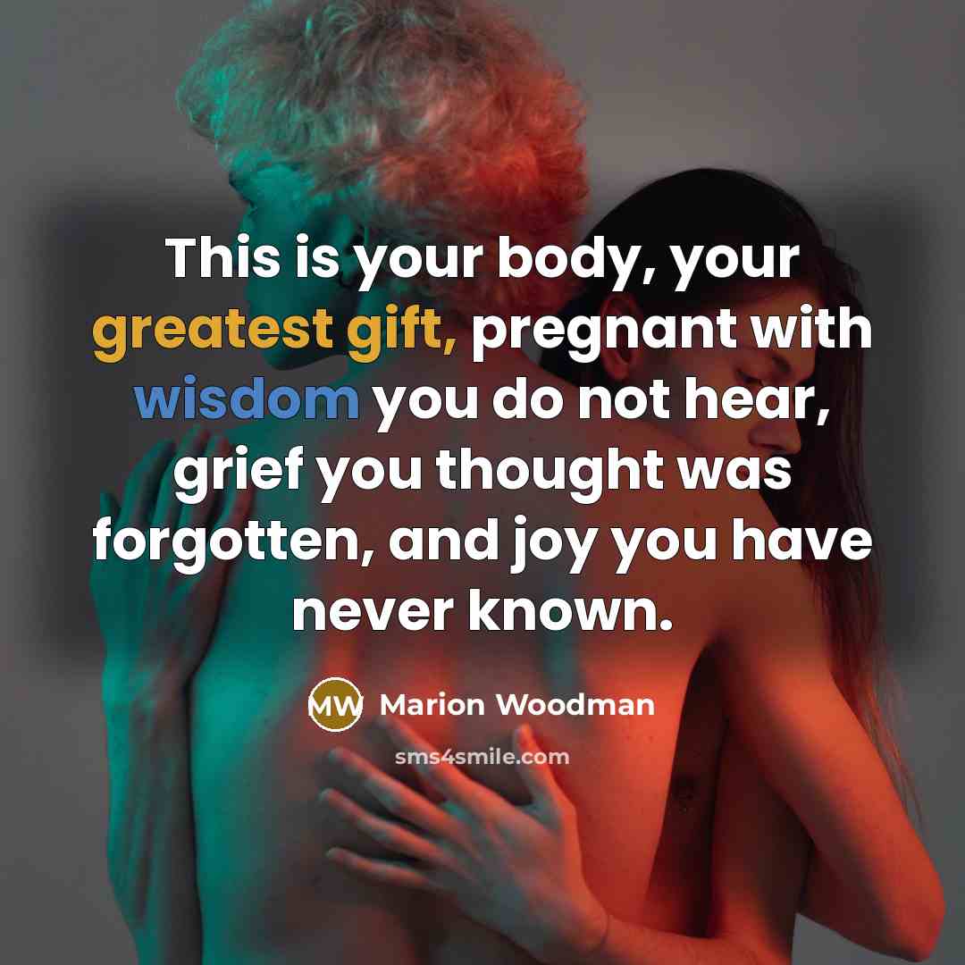 “This is your body, your greatest gift, pregnant with wisdom…” quote by Marion Woodman