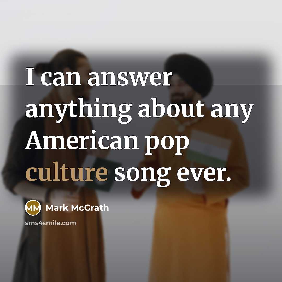 “I can answer anything about any American pop culture song…” quote by Mark McGrath