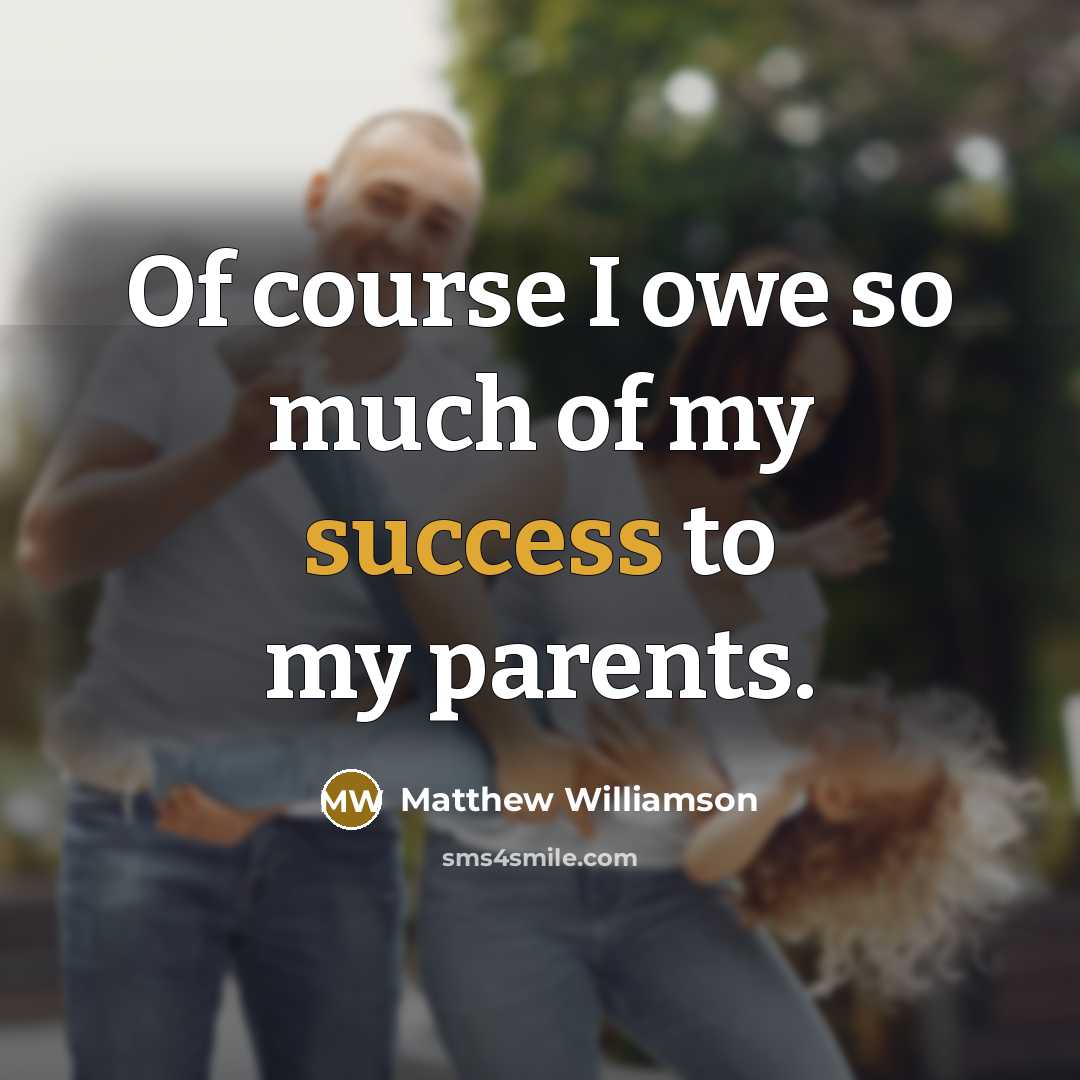 “Of course I owe so much of my success to…” quote by Matthew Williamson