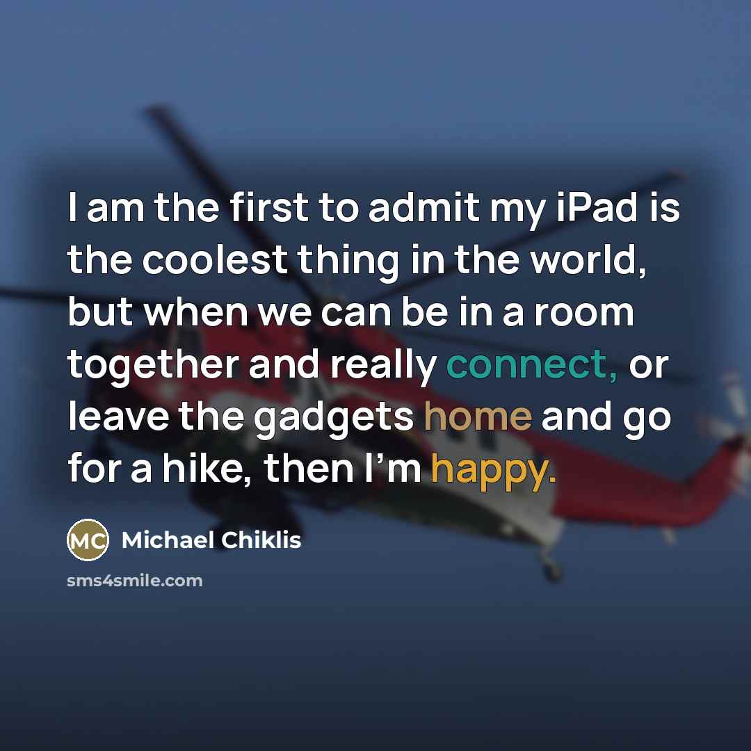 “I am the first to admit my iPad is the…” quote by Michael Chiklis