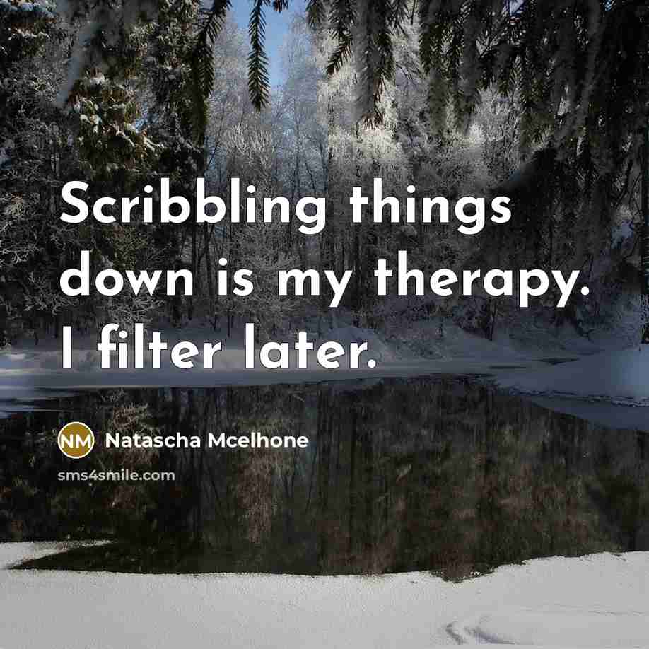 “Scribbling things down is my therapy. I filter later.…” quote by Natascha McElhone