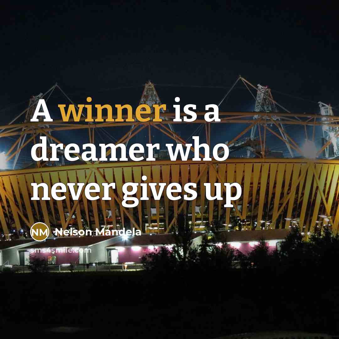“A winner is a dreamer who never gives up…” quote by Nelson Mandela