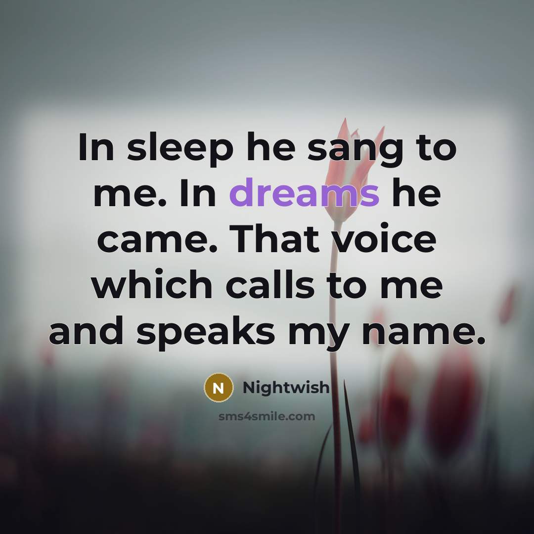 “In sleep he sang to me. In dreams he came.…” quote by Nightwish