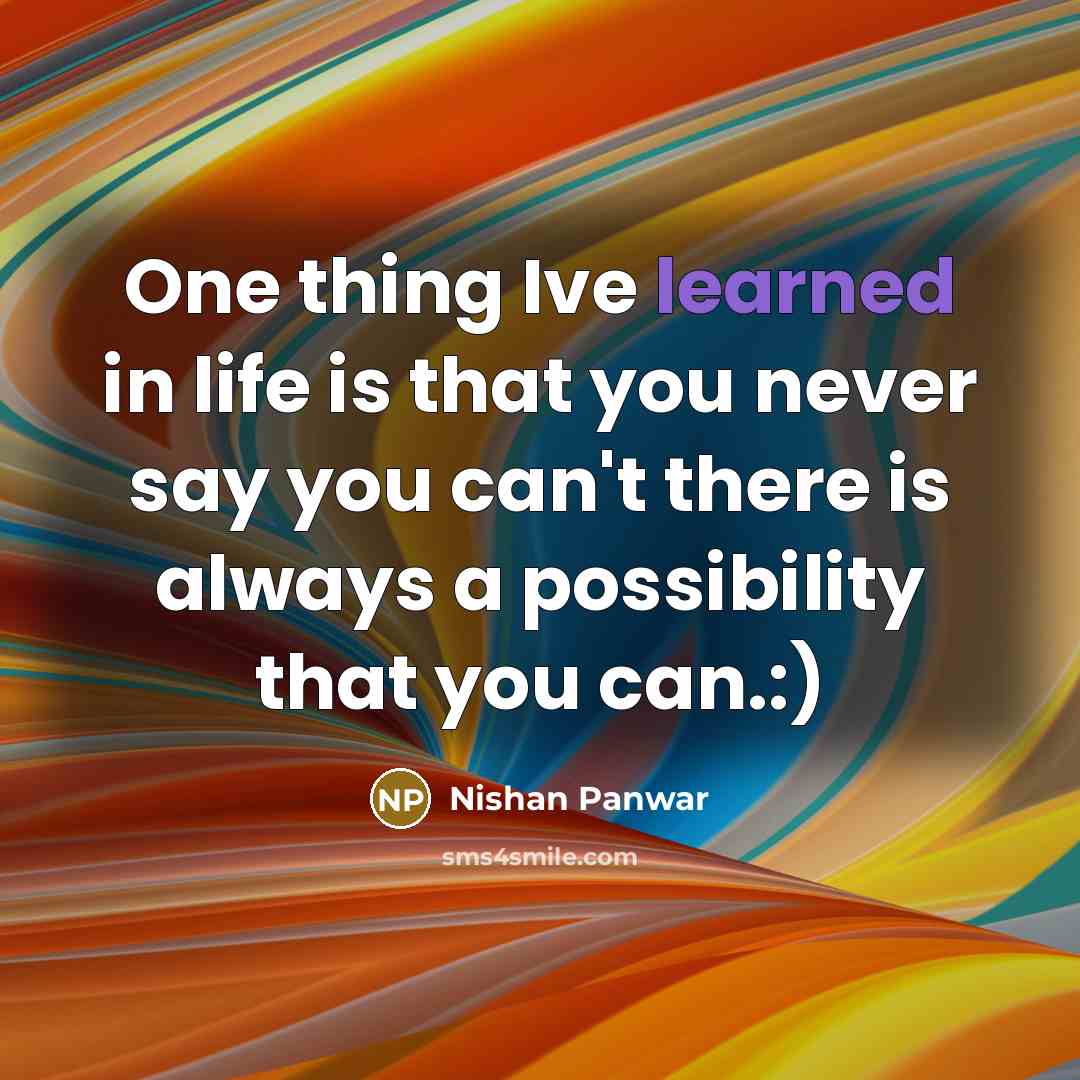 “One thing Ive learned in life is that you never…” quote by Nishan Panwar