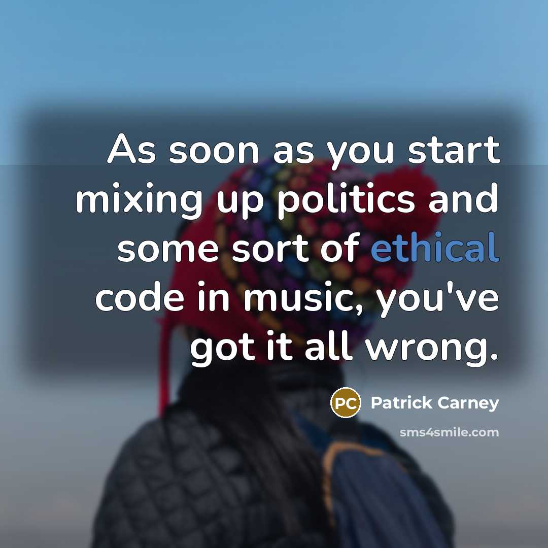 “As soon as you start mixing up politics and some…” quote by Patrick Carney