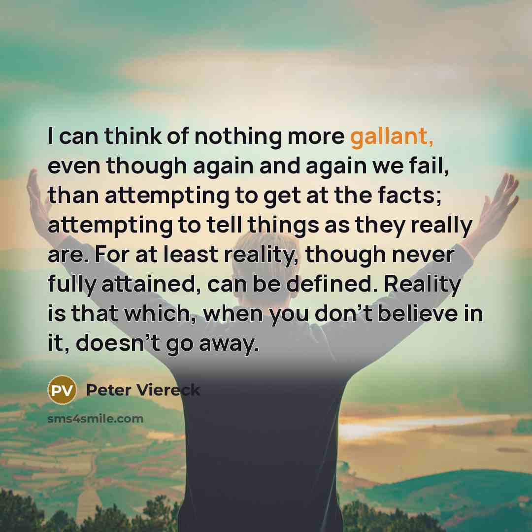 “I can think of nothing more gallant, even though again…” quote by Peter Viereck