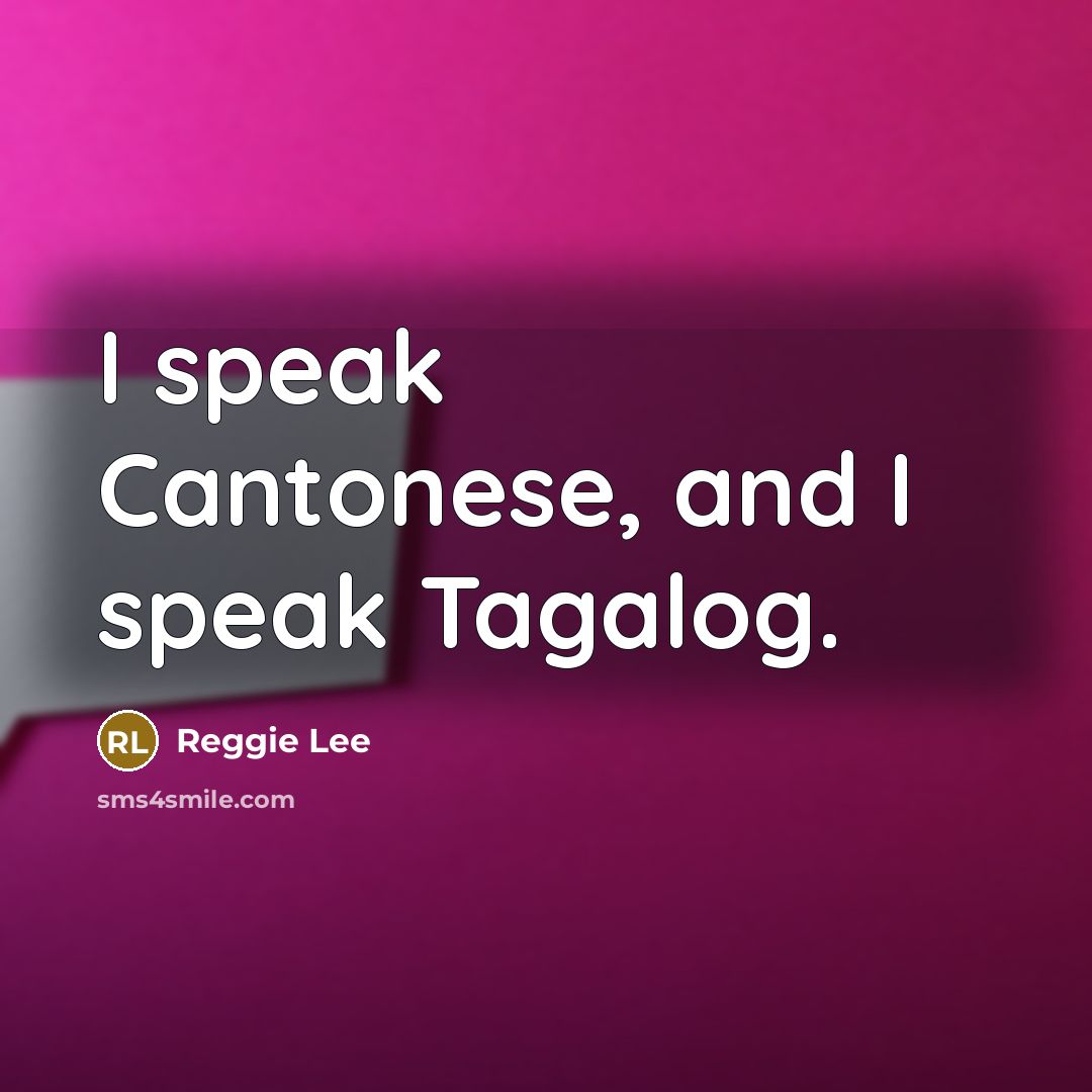 “I speak Cantonese, and I speak Tagalog.…” quote by Reggie Lee