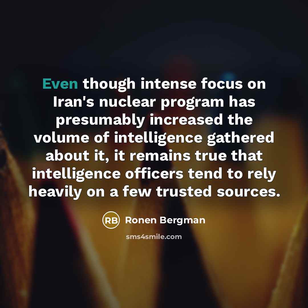 “Even though intense focus on Iran's nuclear program has presumably…” quote by Ronen Bergman