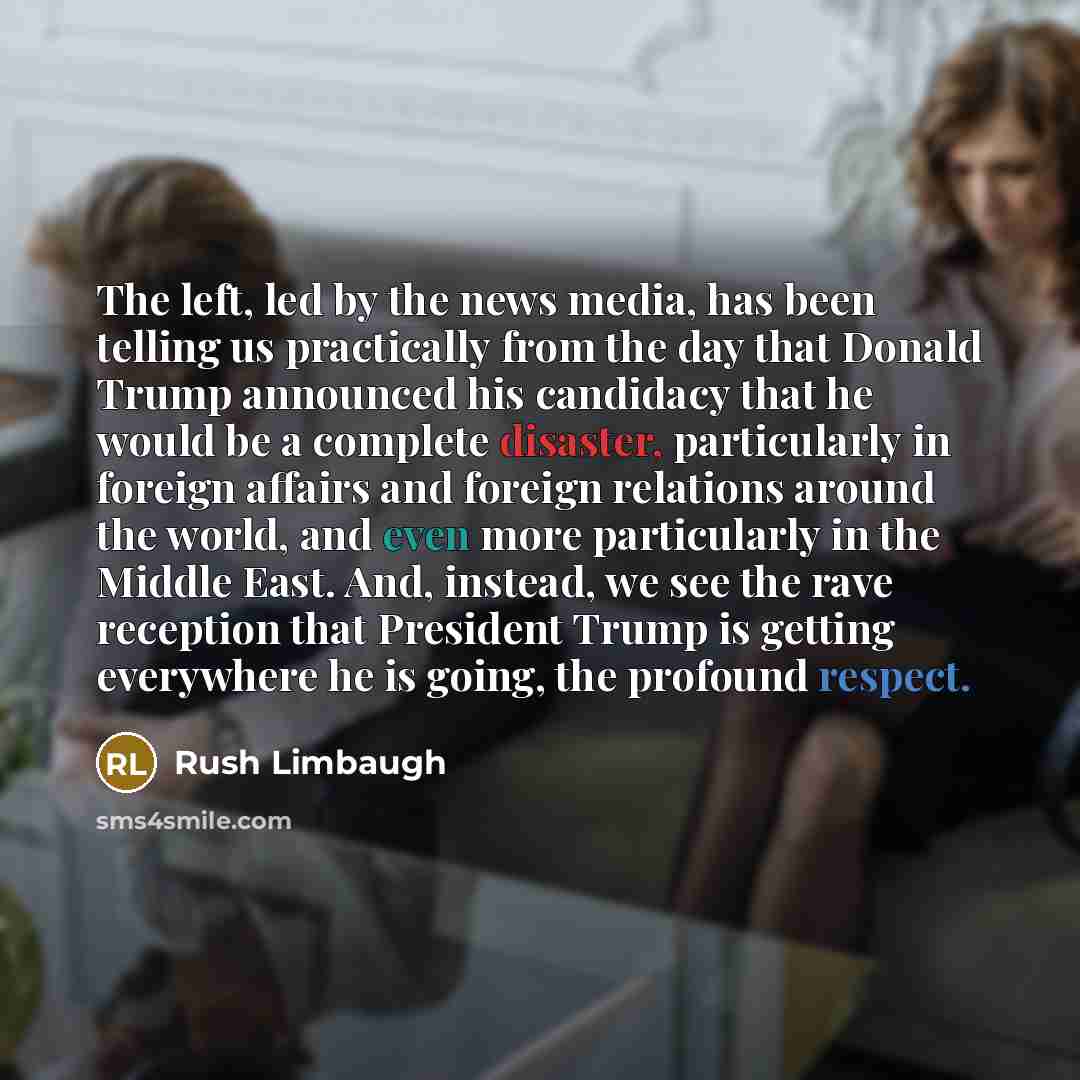 “The left, led by the news media, has been telling…” quote by Rush Limbaugh