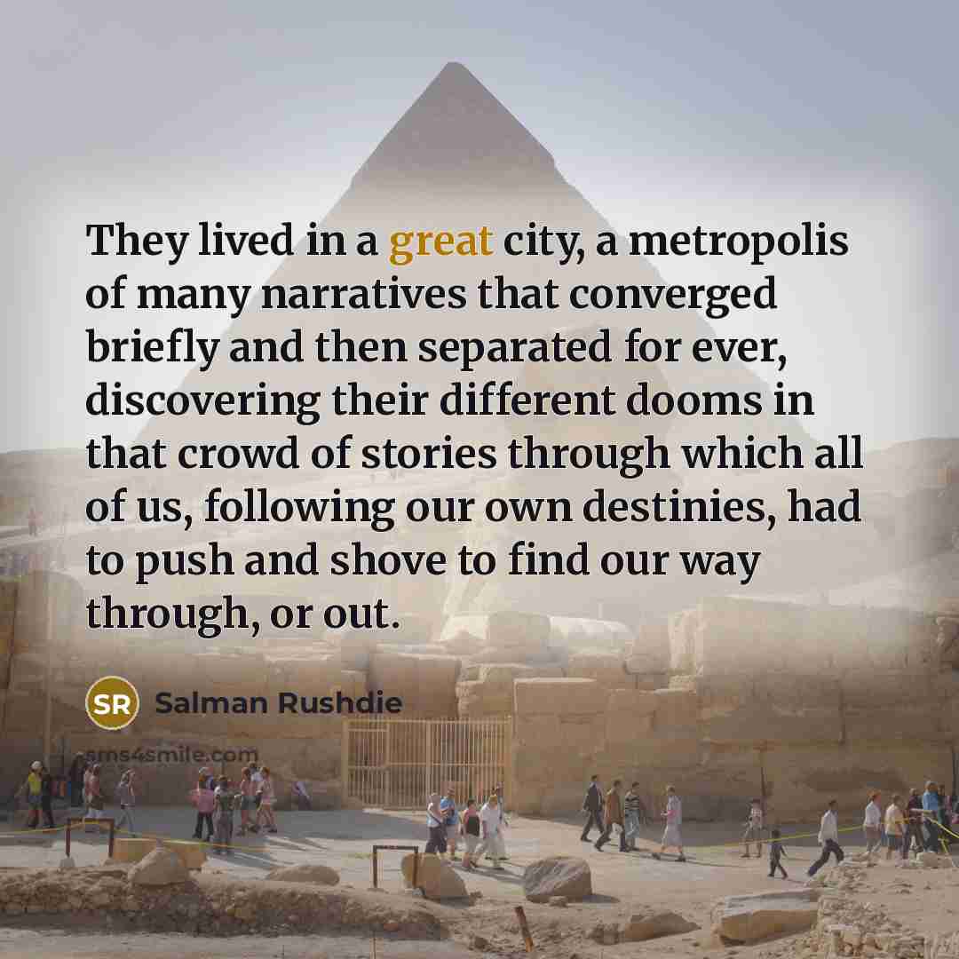“They lived in a great city, a metropolis of many…” quote by Salman Rushdie