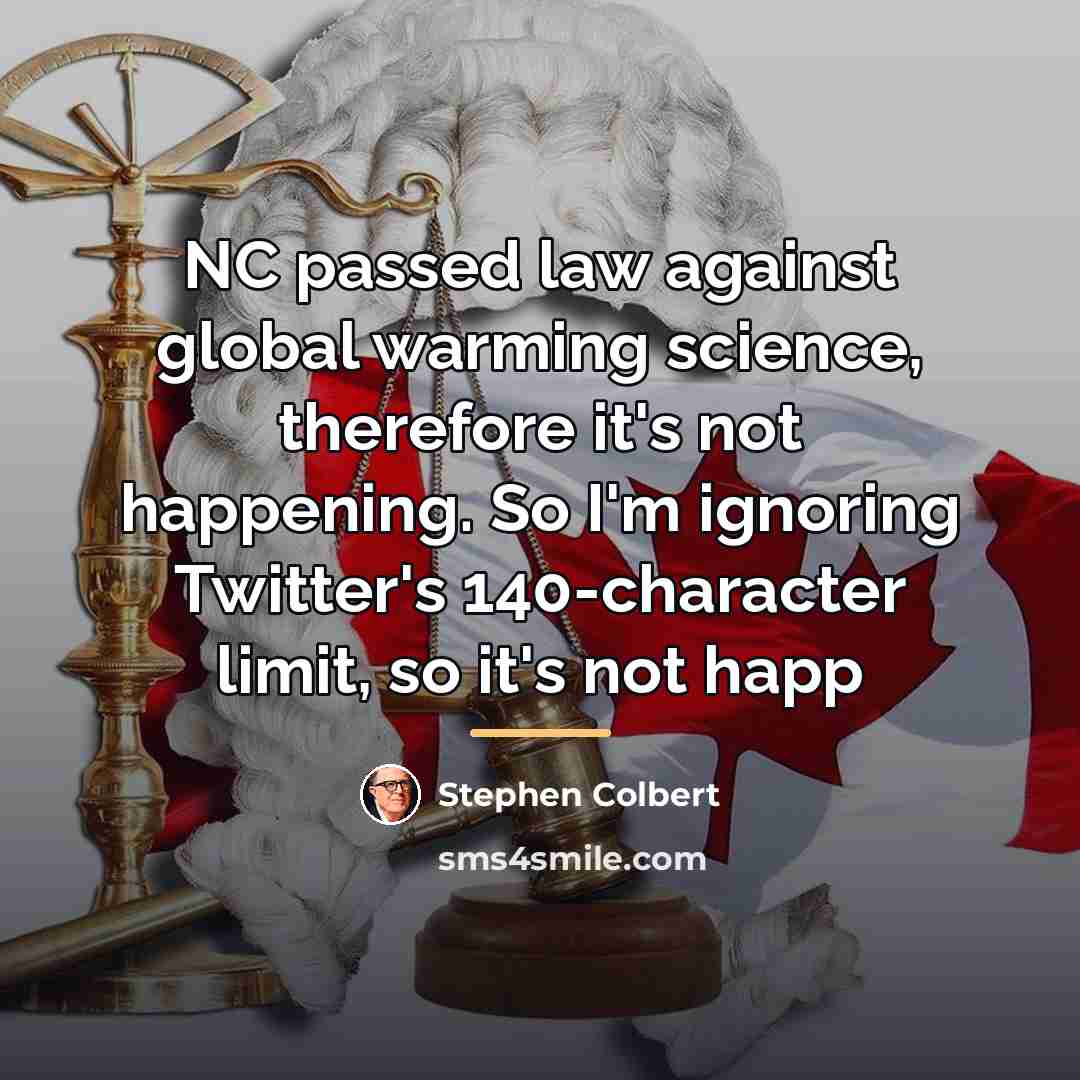 “NC passed law against global warming science, therefore it's not…” quote by Stephen Colbert