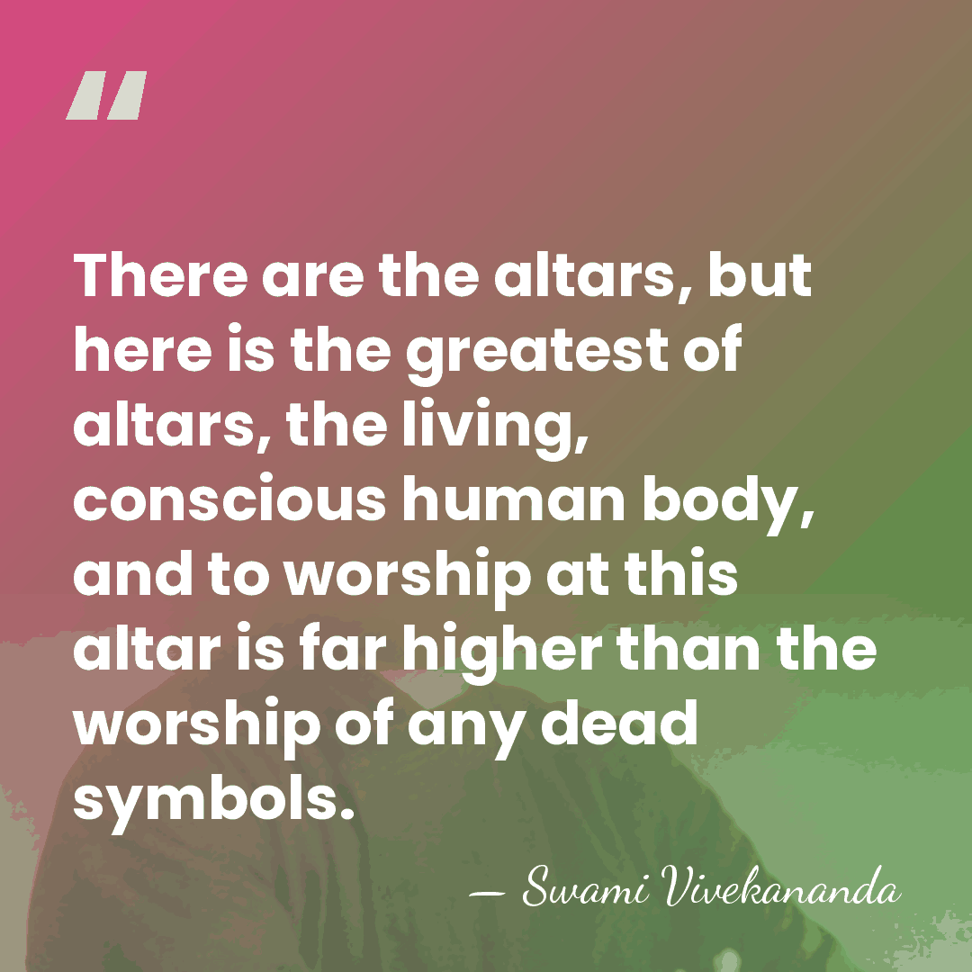 There are the altars, but here is the greatest of altars, the&hellip; - Swami Vivekananda