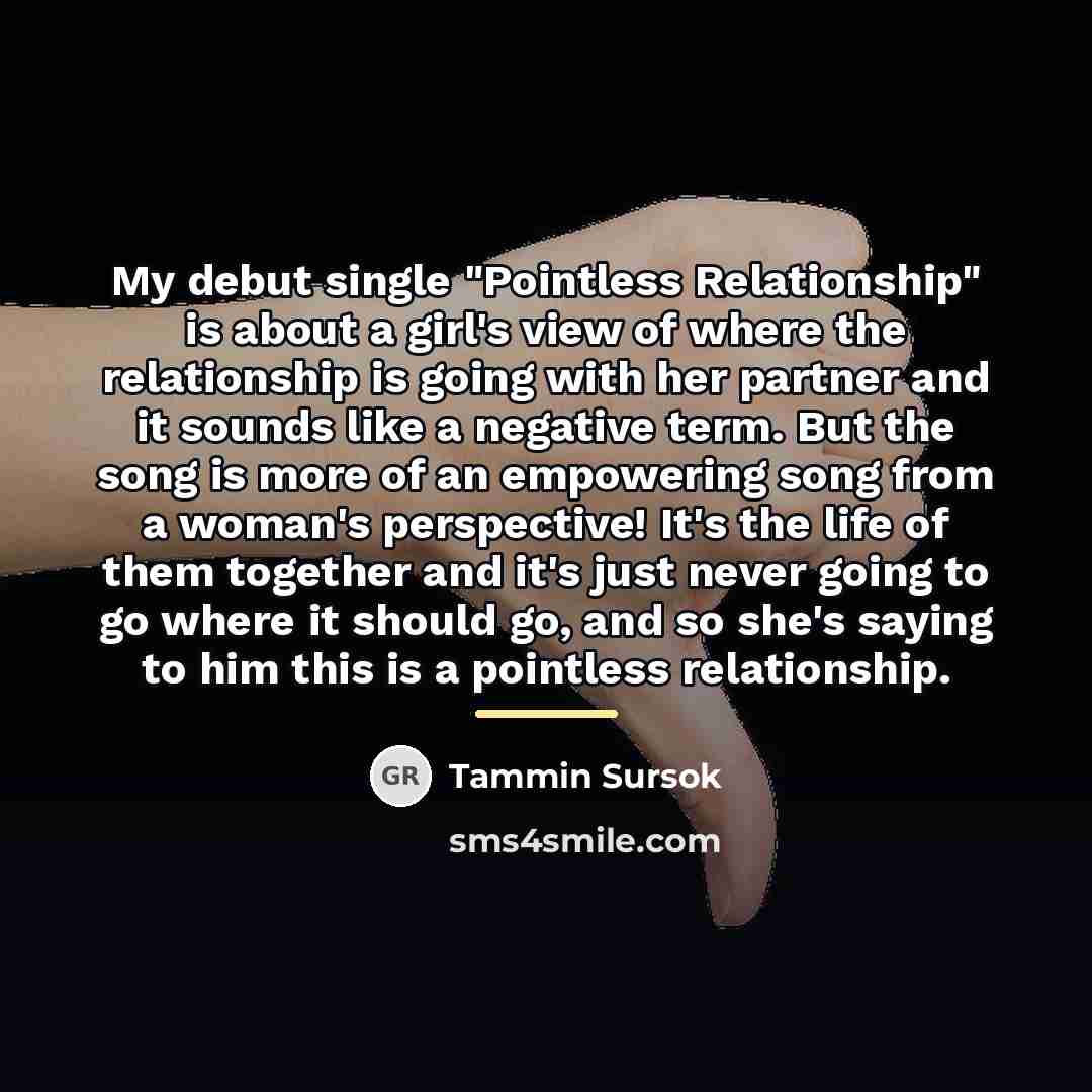 “My debut single "Pointless Relationship" is about a girl's view…” quote by Tammin Sursok