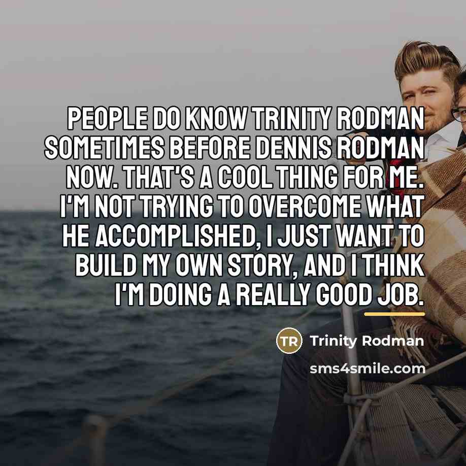 “People do know Trinity Rodman sometimes before Dennis Rodman now.…” quote by Trinity Rodman