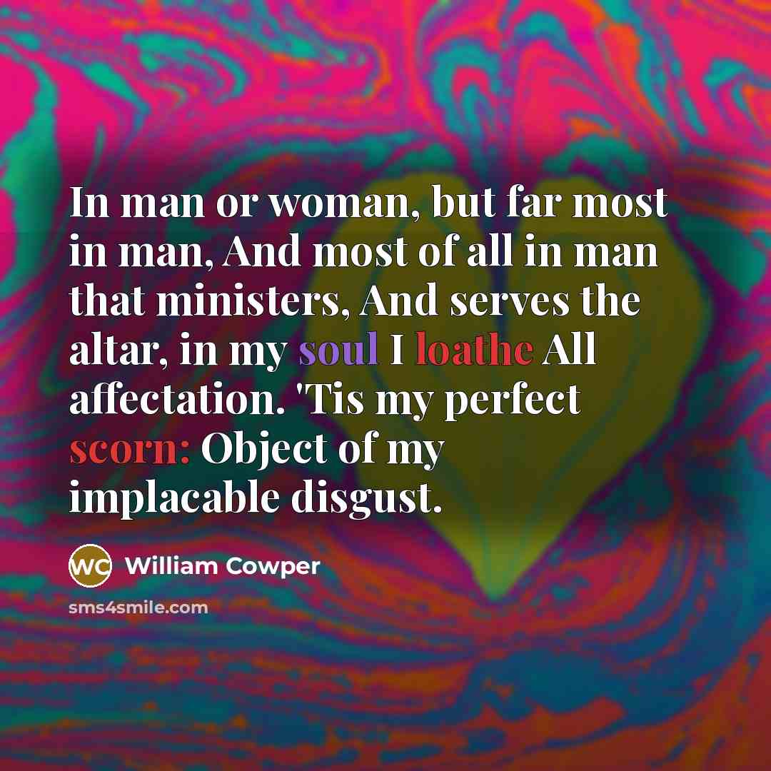 “In man or woman, but far most in man, And…” quote by William Cowper