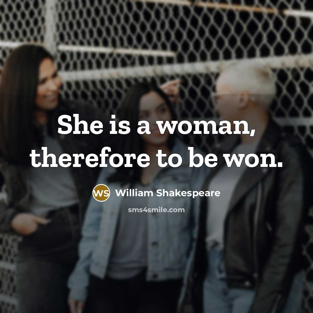 “She is a woman, therefore to be won.…” quote by William Shakespeare