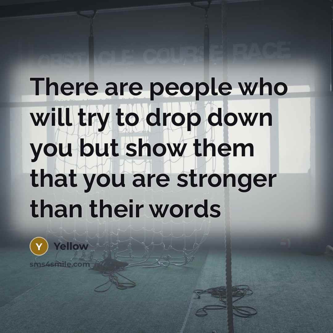 “There are people who will try to drop down you…” quote by Yellow