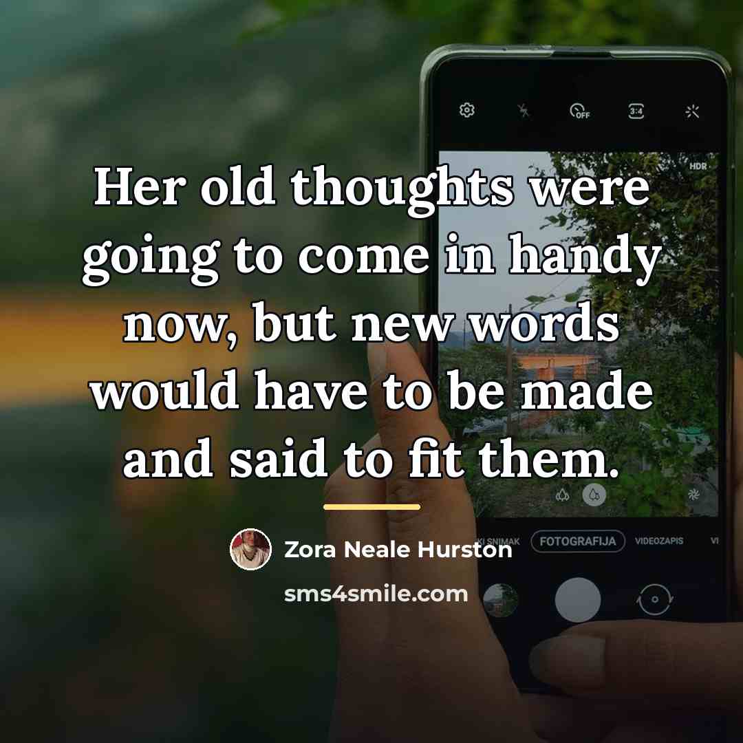 “Her old thoughts were going to come in handy now,…” quote by Zora Neale Hurston