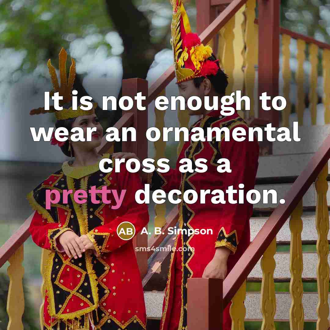 “It is not enough to wear an ornamental cross as…” quote by A. B. Simpson