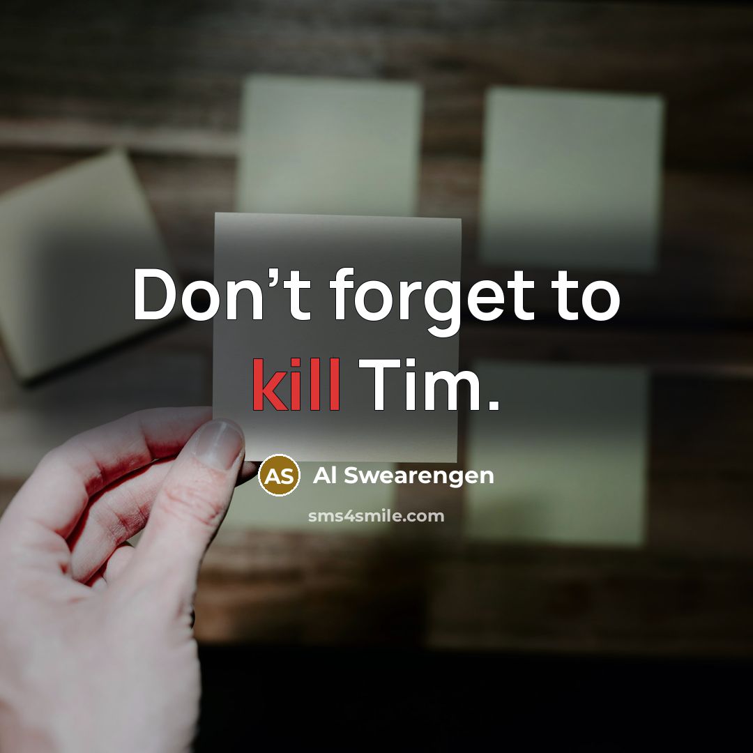 “Don't forget to kill Tim.…” quote by Al Swearengen