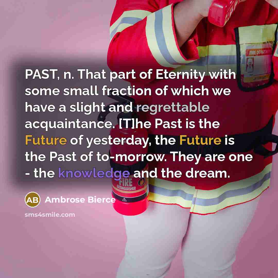 “PAST, n. That part of Eternity with some small fraction…” quote by Ambrose Bierce