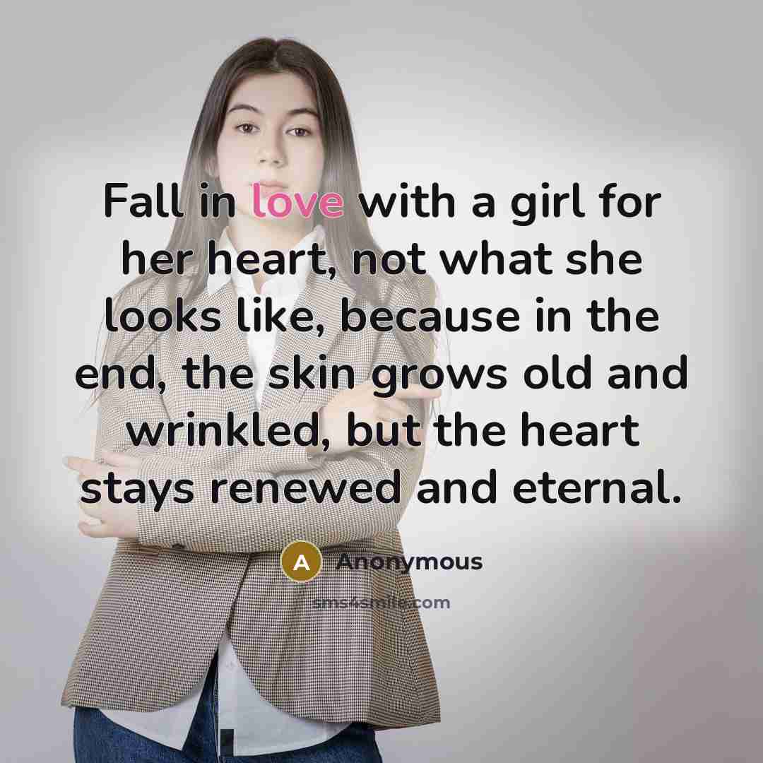 “Fall in love with a girl for her heart, not…” quote by Anonymous