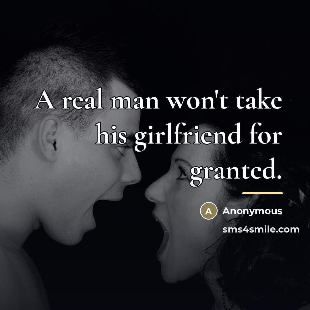 “A real man won't take his girlfriend for granted.…” quote by Anonymous