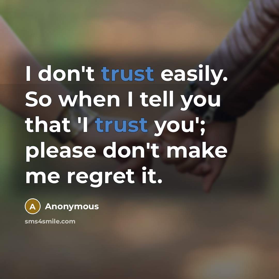 “I don't trust easily. So when I tell you that…” quote by Anonymous